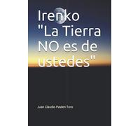 Irenko "La Tierra NO es de ustedes"