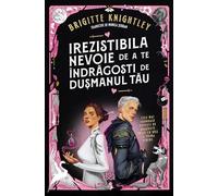 Irezistibila nevoie de a te indragosti de dusmanul tau. Seria Iubitul meu detestat Cartea 1 - Brigitte Knightley
