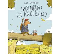 Irgendwo ist Anderswo: Warmherzige Graphic Novel ab 8 Jahren über Freundschaft, Gefühle und eine große Reise - Emotionales Leseabenteuer für Kinder und Eltern
