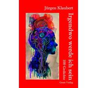 Irgendwo werde ich sein: 100 Gedichte