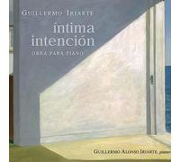 Iriarte - Iriarte: Intima Intencion (Obras Para Piano) ; Iriarte