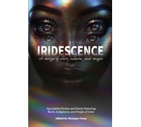 Iridescence: Speculative Fiction and Poetry Featuring Black, Indigenous, and People of Color