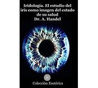 Iridología: El estudio del iris como imagen del estado de su salud