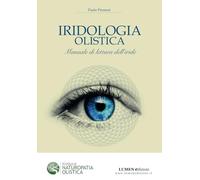 Iridologia Olistica: Manuale di lettura dell'iride (Medicina naturale e rimedi)