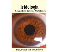 Iridologia Scientifica, Fisica e Metafisica (Complementary Alternative Medicine Iridology Phytotherapy)