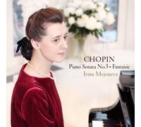 IRINA MEJOUEVA - CHOPIN PIANO SONATA NO.3, MAZURKAS OP.56, IMPROMPTU NO.3, FANTASY