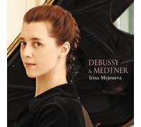 IRINA MEJOUEVA - DEBUSSY SUITE BERGAMASQUE + MEDTNER FORGOTTEN MELODIES OP.38