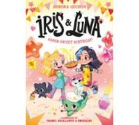 Iris And Luna: A Super Sweet Birthday! (ebook)