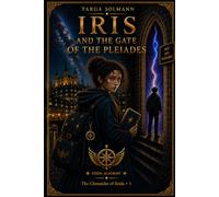 Iris: And the Gate of the Pleiades (The Ezida Chronicles)
