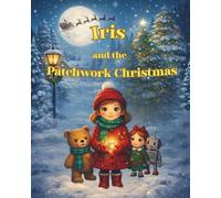 Iris and the Patchwork Christmas: Iris and the Patchwork Christmas is a heart-warming children’s Christmas story about kindness, hope, and helping others feel they belong.