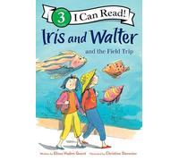 Iris and Walter and the Field Trip (I Can Read Level 3)