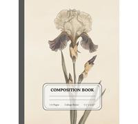 Iris Flower Composition Notebook | Classic Botanical College Ruled Journal for Everyday Writing: Perfect for school notes, personal journaling, planning, and reflection