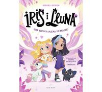 Iris i Lluna: cuidadores d'animalets màgics 1 - Una escola plena de màgia!: Un llibre amb purpurina a la coberta! (Primeres lectures)