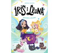 Iris i Lluna: cuidadores d'animalets màgics 2 - Pocions a pilons!: Un llibre amb purpurina a la coberta! (Primeres lectures)