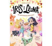 Iris i Lluna: cuidadores d'animalets màgics 3 - Un aniversari molt dolç!: Un llibre amb purpurina a la coberta! (Primeres lectures)