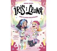 Iris i Lluna: cuidadores d'animalets màgics 7 - Unes classes encantades!: Un llibre amb purpurina a la coberta! (Primeres lectures)