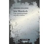 Iris Murdoch: Une épistémologie morale réaliste (La vie morale)