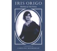 Iris Origo: Marchesa of Val D'Orcia