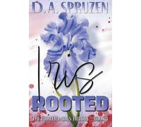 Iris Rooted: 3 (The Flower Ladies Trilogy)