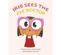 Iris Sees the Eye Doctor: A Sweet Story to Prepare Kids for Their First Eye Exam