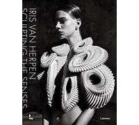 Iris Van Herpen /anglais: sculpting the senses