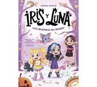 Iris y Luna: cuidadoras de cachorritos mágicos 4 - ¡Las criaturas del bosque! (Primeras lecturas)