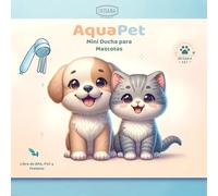 Irisana - AquaPet Ducha para Mascotas, Limpieza y Mimos - Mini Ducha con Tecnología Ecoducha - Cuida Piel y Pelo de Mascotas - Ahorra Agua y Energía - Libre BPA, PVC y Ftalatos