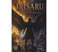 Irisaru: Between the Gardens and the Abyss: 1