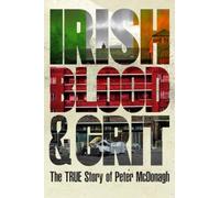 IRISH BLOOD AND GRIT: THE TRUE STORY OF PETER MCDONAGH