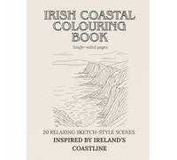 Irish Coastal Colouring Book: 20 Relaxing Sketch-Style Line Art Scenes Inspired by Ireland’s Coastline