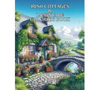 Irish Cottages and Landscape Coloring Book: Adult Coloring Book for Calming your Mind and to promote Relaxation (Towns & Landscape Coloring Books Series)
