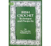 Irish Crochet: Technique and Projects (Dover Knitting, Crochet, Tatting, Lace)