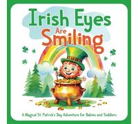 Irish Eyes Are Smiling: A Magical St. Patrick’s Day Adventure for Babies and Toddlers