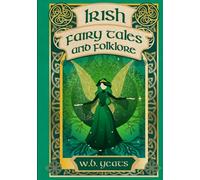Irish Fairy Tales and Folklore: Illustrated Edition