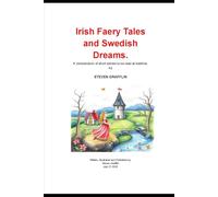Irish Fairy Tales and Swedish Dreams.: A compendium of short stories to be read at bedtime.