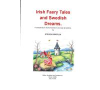 Irish Fairy Tales and Swedish Dreams.: A compendium of short stories to be read at bedtime.