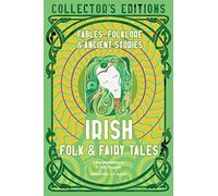 Irish Folk & Fairy Tales: Fables, Folklore & Ancient Stories (Flame Tree Collector's Editions)