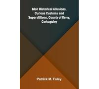 Irish Historical Allusions, Curious Customs And Superstitions, County Of Kerry, Corkaguiny