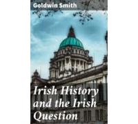 Irish History And The Irish Question (ebook)