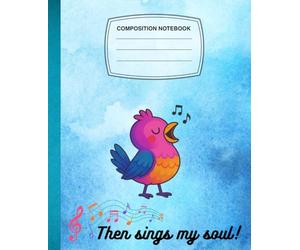 Irish Humor Composition Notebook Then Sings My Soul: Great Notebook for Lovers of Ireland and Funny Irish Folklore and Heritage for students, teen, ... Ruled, School Notes, 7.5x9.25 (110 pages)
