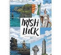 Irish Luck Word Search: 100 St. Patrick's Day Puzzles of Ireland's Nature, History, Culture and Legends