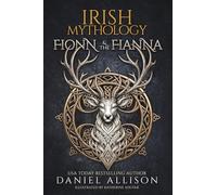 Irish Mythology: Fionn & The Fianna