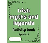 Irish myths and legends: Activity book for young children, Ages 5 - 9