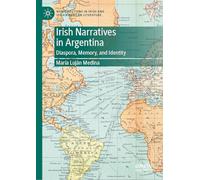 Irish Narratives in Argentina: Diaspora, Memory, and Identity (New Directions in Irish and Irish American Literature)