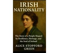 Irish Nationality: The Story of a People Shaped by Resilience, Heritage, and the Soul of Ireland