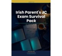 Irish Parent's JC Exam Survival Pack: Everything Irish Parents Need to Support Their Child Through Junior Cycle (To Succeed: Irish Exam Guides)