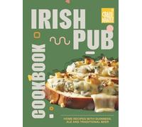 Irish Pub Cookbook: Home Recipes with Guinness, Ale and Traditional Beer