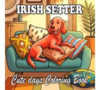 Irish Setter Coloring Book: Elegant & Cozy Irish Setters for Kids and Adults