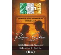 Irish Short Stories for Intermediate (B1) Skill Level - Romance Edition - Irish Reading Practice (Irish Gaelic Short Stories (CEFR Leveled Language Learning))