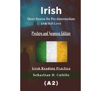 Irish Short Stories for Pre - Intermediate (A2) Skill Level - Mystery and Suspense Edition - Irish Reading Practice (Irish Gaelic Short Stories (CEFR Leveled Language Learning))